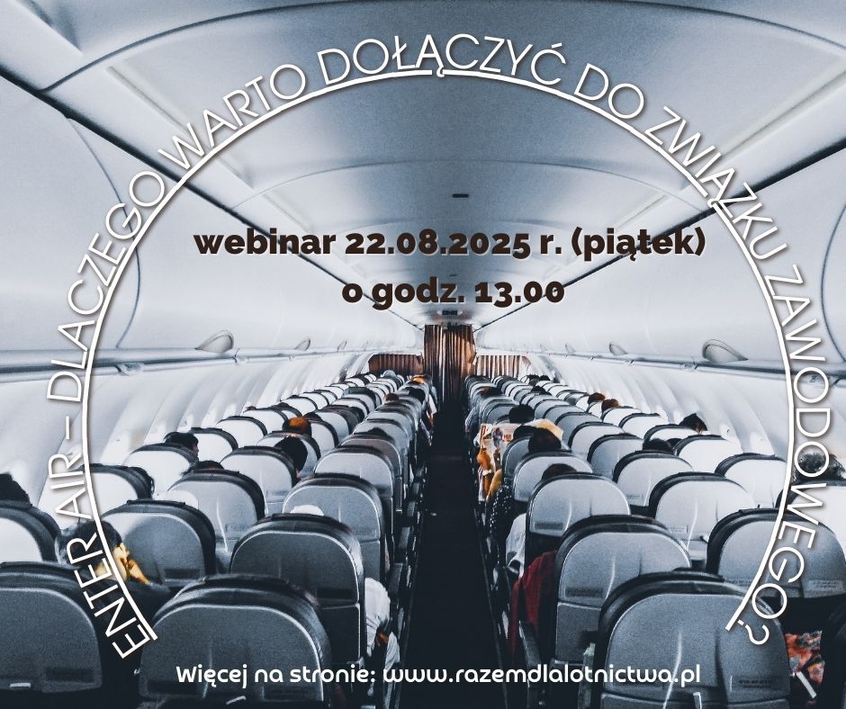 22 sierpnia 2025 o godz. 13.00 webinar pt. "Enter Air – dlaczego warto dołączyć do związku zawodowego?"